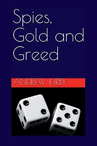 Spies, Gold and Greed