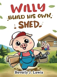 Willy Builds His Own Shed