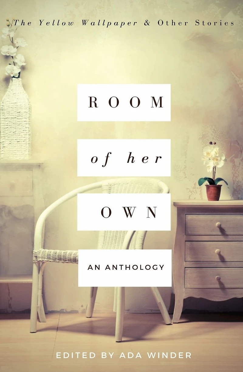 Room of Her Own: The Yellow Wallpaper and Other Stories