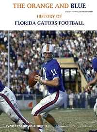 The Orange and Blue! History of Florida Gators Football