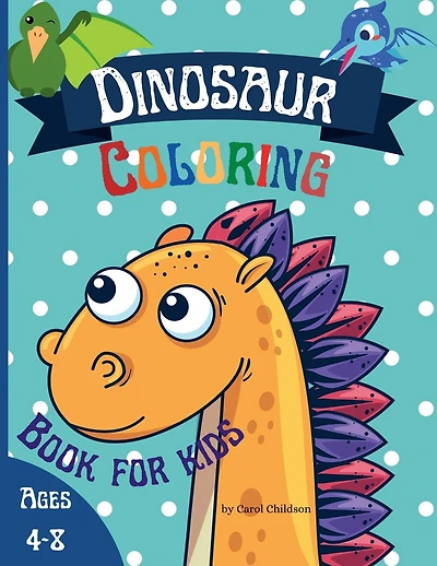 Coloring Dinosaur Book for Kids Ages 4-8: Great Dinosaur Coloring Book for Children, Boys & Girls Ages 4-8.