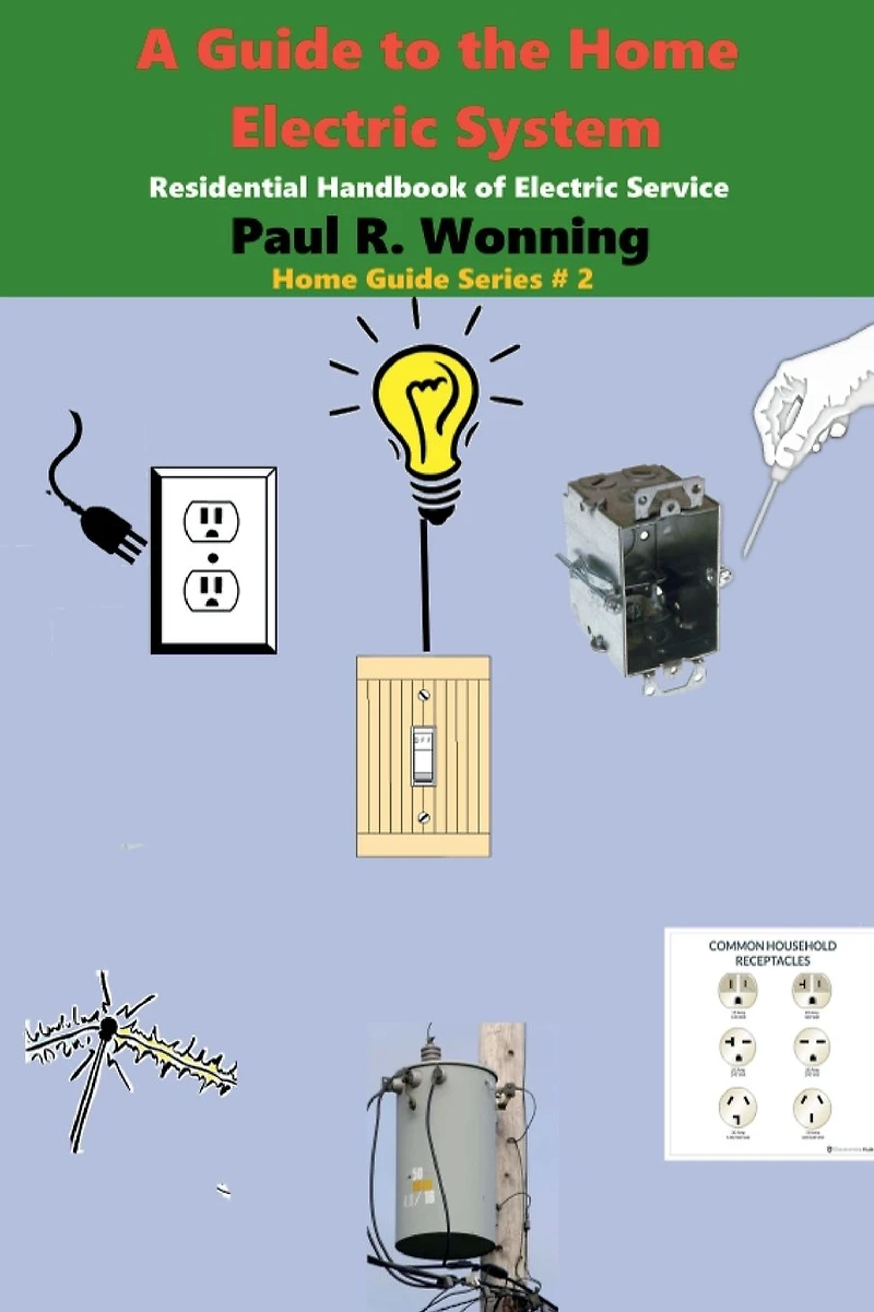 A Guide to the Home Electric System: Residential Handbook of Service