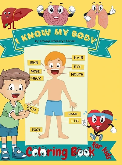 I Know My Body Coloring Book for kids: Human Anatomy Organs children and Kindergarten students
