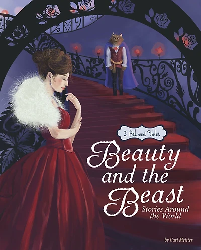 Beauty and the Beast Stories Around World: 3 Beloved Tales