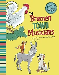 the Bremen Town Musicians: A Retelling of Grimm's Fairy Tale