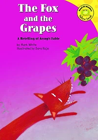 the Fox and Grapes: A Retelling of Aesop's Fable