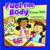 Fuel the Body: Eating Well