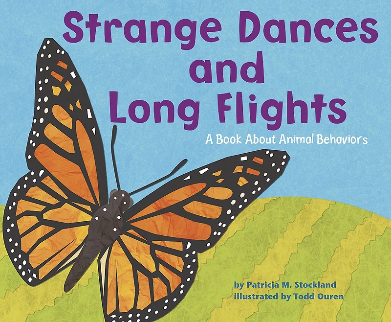 Strange Dances and Long Flights: A Book About Animal Behavior