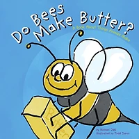 Do Bees Make Butter?: A Book About Things Animals