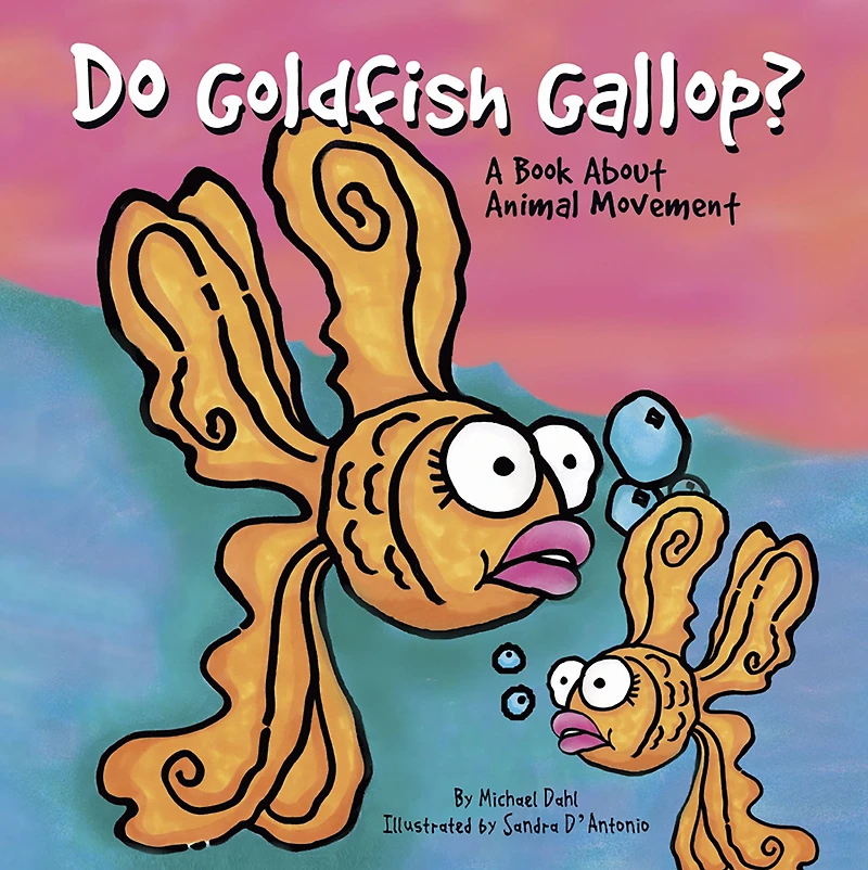Do Goldfish Gallop?: A Book About Animal Movement