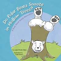 Do Polar Bears Snooze Hollow Trees?: A Book About Animal Hibernation