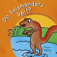 Do Salamanders Spit?: A Book About How Animals Protect Themselves