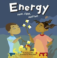 Energy: Heat, Light, and Fuel