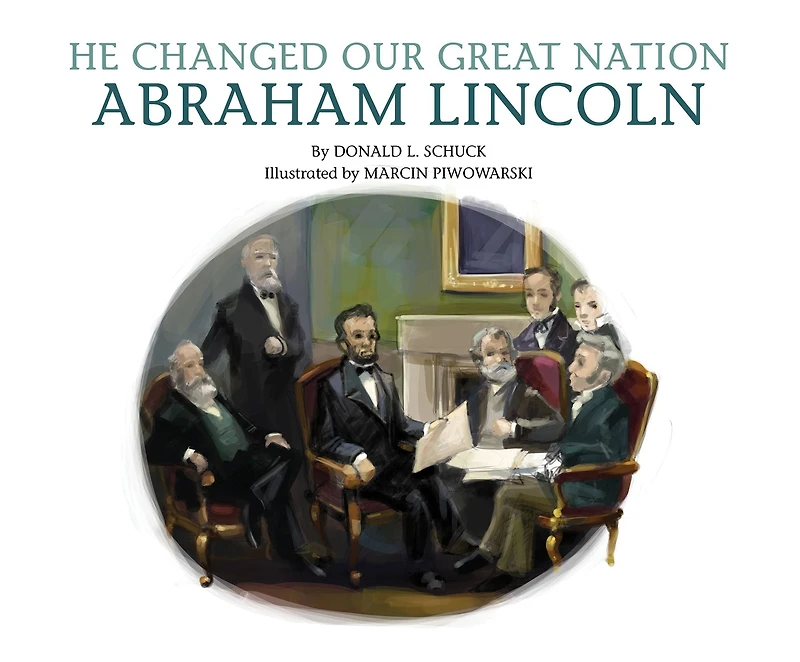 He Changed Our Great Nation: Abraham Lincoln