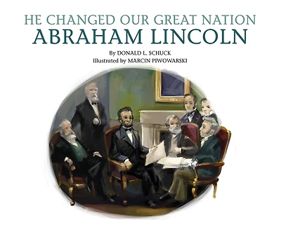 He Changed Our Great Nation: Abraham Lincoln