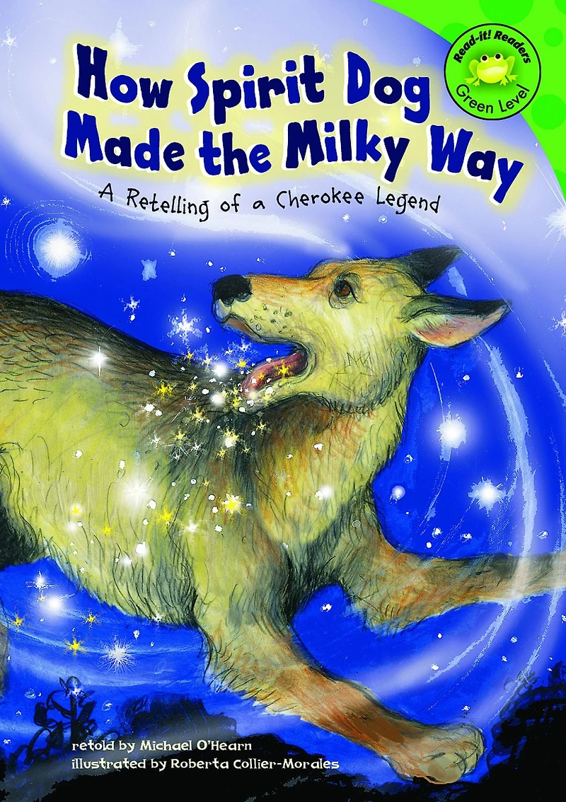 How Spirit Dog Made the Milky Way: a Retelling of Cherokee Legend