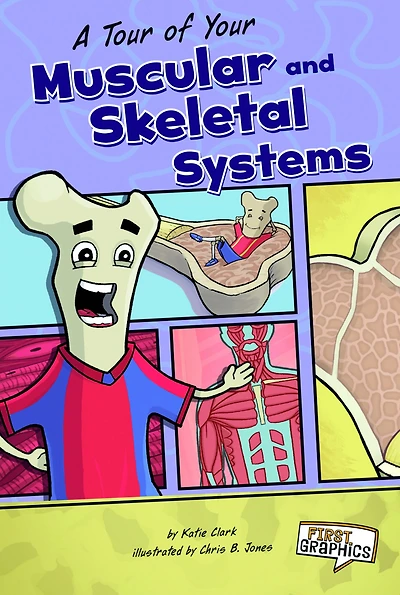 A Tour of Your Muscular and Skeletal Systems