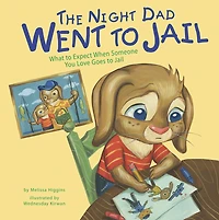 The Night Dad Went to Jail: What Expect When Someone You Love Goes Jail