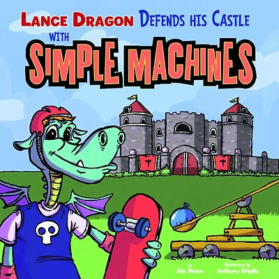 Lance Dragon Defends His Castle with Simple Machines