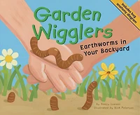 Garden Wigglers: Earthworms Your Backyard