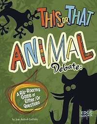 This or That Animal Debate: A Rip-Roaring Game of Either/Or Questions