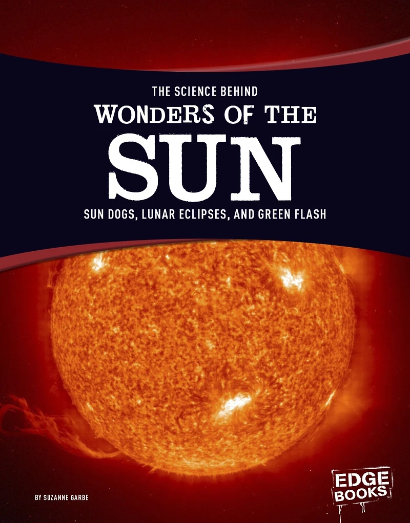 the Science Behind Wonders of Sun: Sun Dogs, Lunar Eclipses, and Green Flash