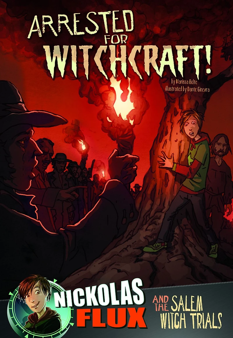 Arrested for Witchcraft!: Nickolas Flux and the Salem Witch Trails