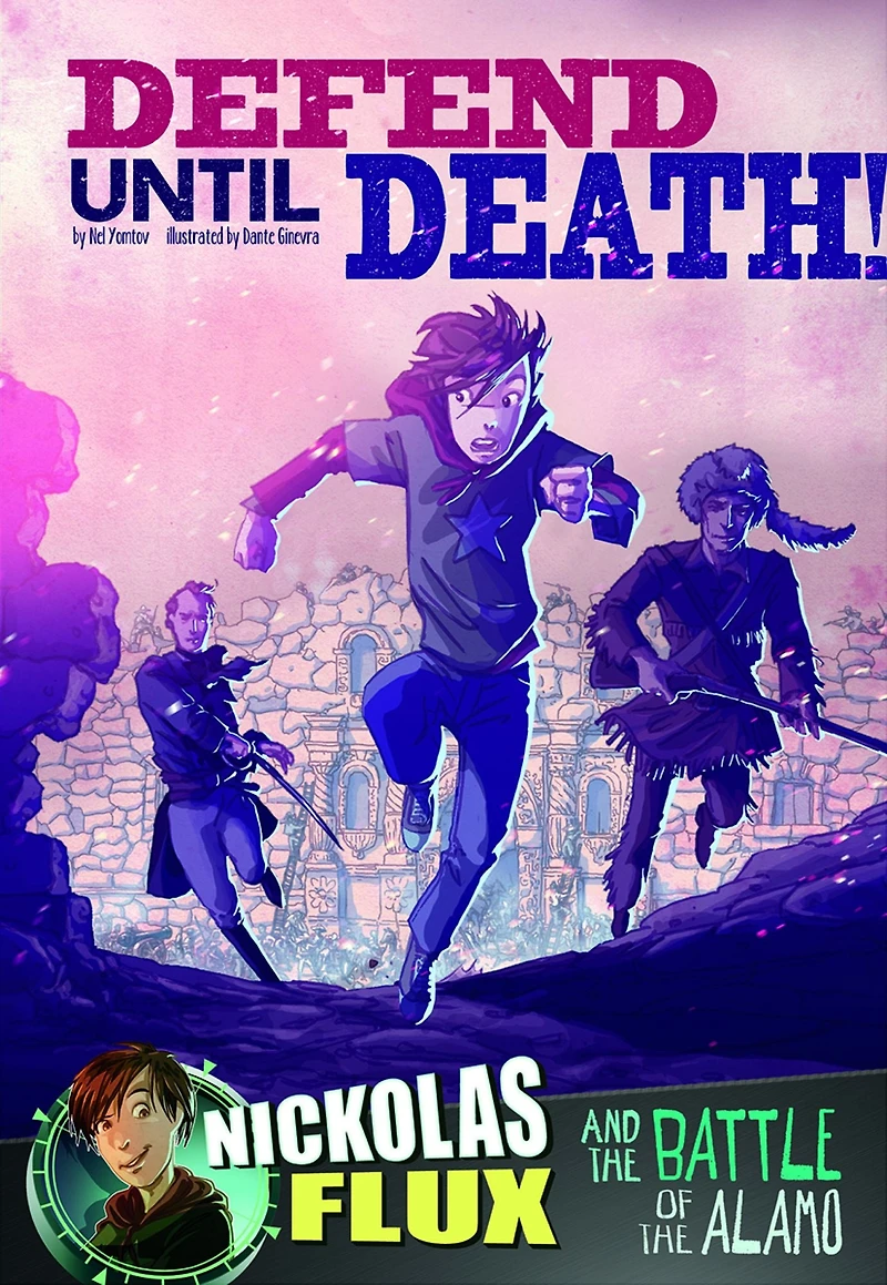 Defend Until Death!: Nickolas Flux and the Battle of Alamo