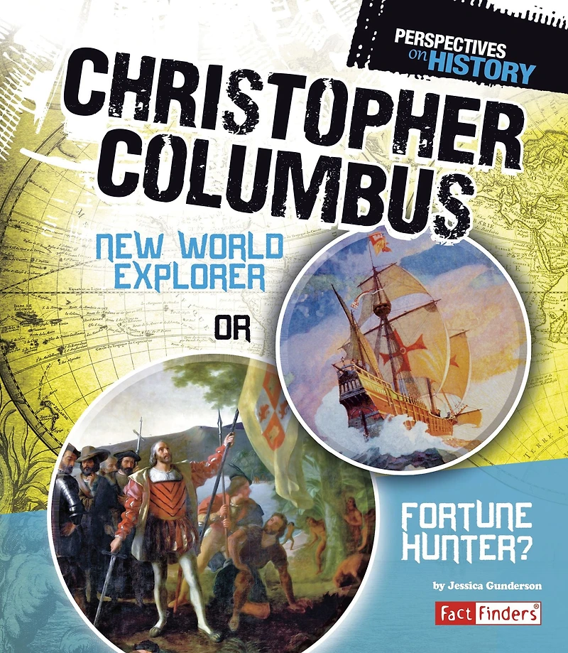 Christopher Columbus: New World Explorer or Fortune Hunter?