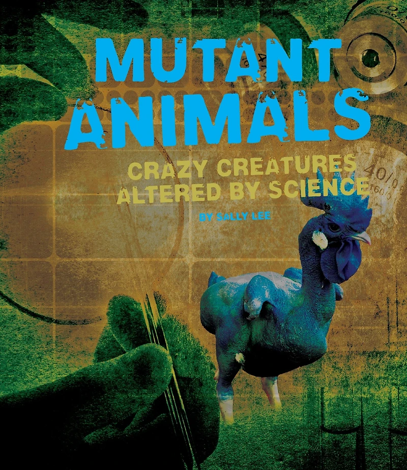 Mutant Animals: Crazy Creatures Altered by Science