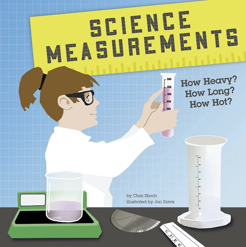 Science Measurements: How Heavy? How Long? How Hot?