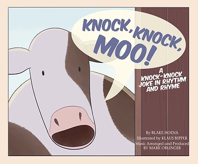 Knock, Knock, Moo!: A Knock-Knock Joke in Rhythm and Rhyme