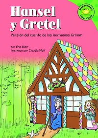 Hansel y Gretel: Versión del cuento de los hermanos Grimm (Hansel and A Retelling of the Grimms' Fairy Tale)