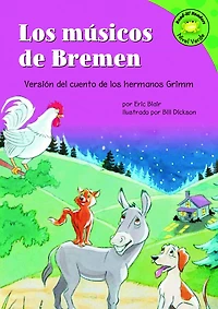 Los musicos de Bremen: Versión del cuento de los hermanos Grimm (The Bremen Town Musicians: A Retelling of the Grimms' Fairy Tale)