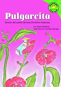Pulgarcita: Versión del cuento de Hans Christian Anderson (Thumbelina: A Retelling of the Hans Christian Anderson Fairy Tale)