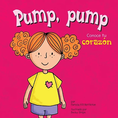 Pump, pump: Conoce tu corazón (Thump-Thump: Learning About Your Heart)