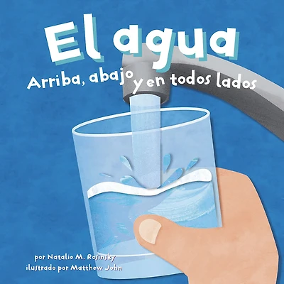 El agua: Arriba, abajo y en todos lados (Water: Up, Down, and All Around)