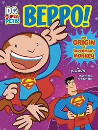 Beppo!: The Origin of Superman's Monkey (DC Super-Pets Stories)