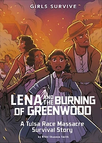 Lena and the Burning of Greenwood: A Tulsa Race Massacre Survival Story