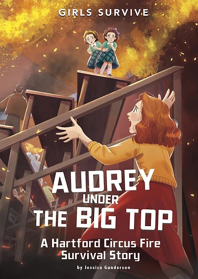 Audrey Under the Big Top: A Hartford Circus Fire Survival Story