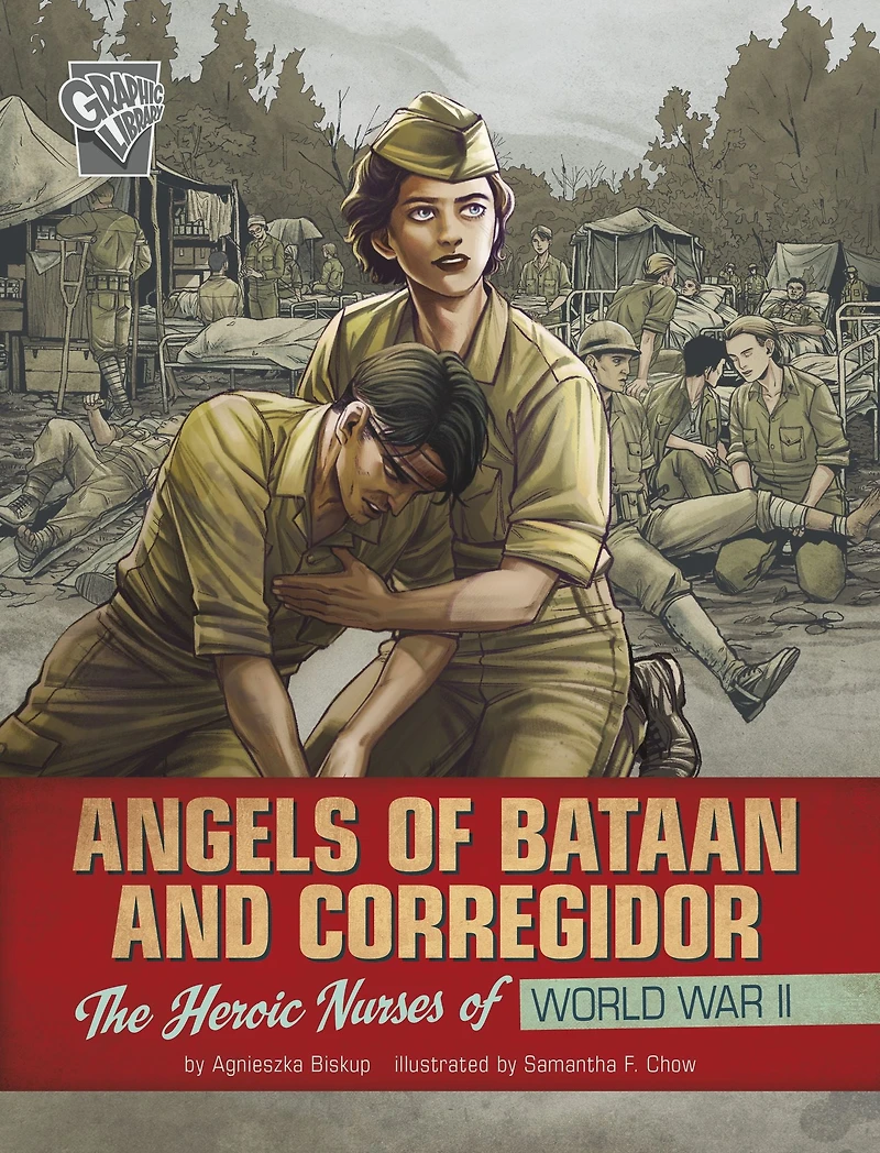 Angels of Bataan and Corregidor: The Heroic Nurses World War II