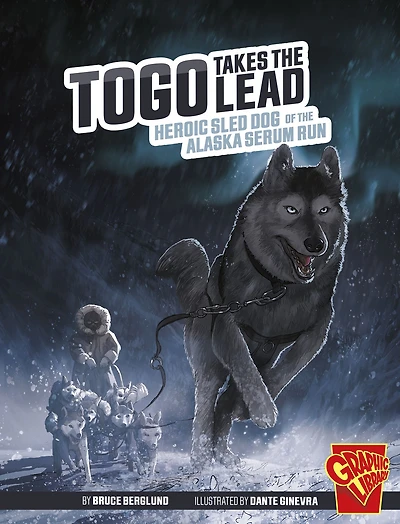 Togo Takes the Lead: Heroic Sled Dog of Alaska Serum Run