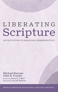 Liberating Scripture: An Invitation to Missional Hermeneutics