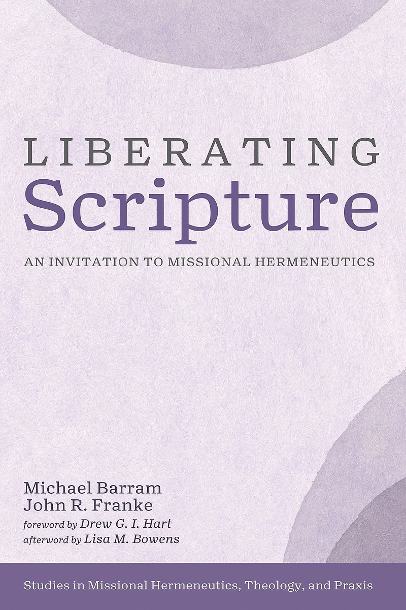 Liberating Scripture: An Invitation to Missional Hermeneutics
