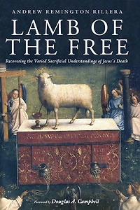 Lamb of the Free: Recovering Varied Sacrificial Understandings Jesus's Death