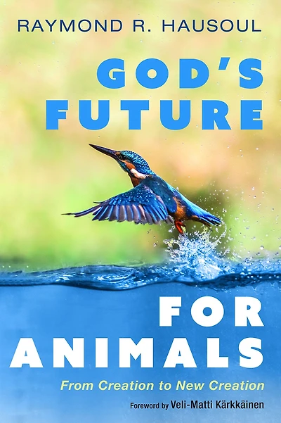 God's Future for Animals: From Creation to New Creation