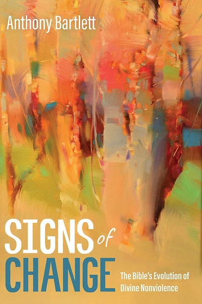 Signs of Change: The Bible's Evolution Divine Nonviolence