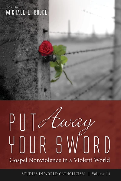 Put Away Your Sword: Gospel Nonviolence a Violent World