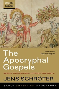 The Apocryphal Gospels: Jesus Traditions outside the Bible