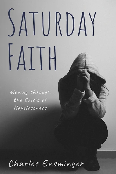 Saturday Faith: Moving through the Crisis of Hopelessness